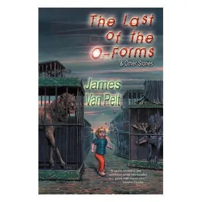 "The Last of the O-Forms & Other Stories" - "" ("Van Pelt James")