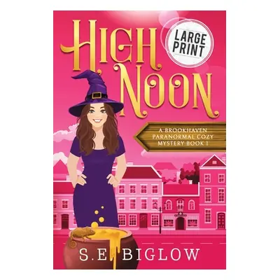 "High Noon: A Paranormal Amateur Sleuth Mystery" - "" ("Biglow S. E.")