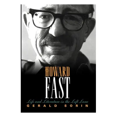 "Howard Fast: Life and Literature in the Left Lane" - "" ("Sorin Gerald")