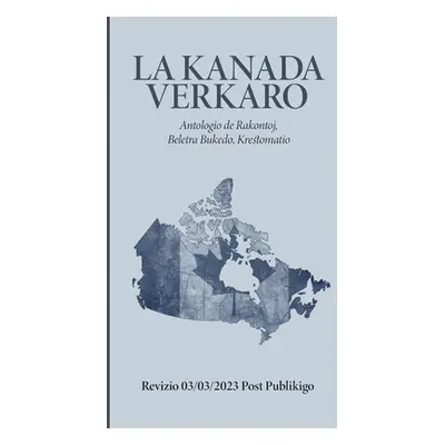 "La Kanada Verkaro" - "" ("Antologio La Societo Por Kanada")