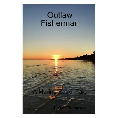 "Outlaw Fisherman" - "" ("Thompson J. Kent")