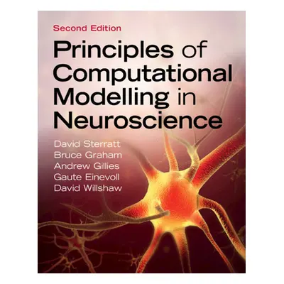 "Principles of Computational Modelling in Neuroscience" - "" ("Sterratt David")