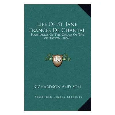 "Life Of St. Jane Frances De Chantal: Foundress Of The Order Of The Visitation (1852)" - "" ("Ri