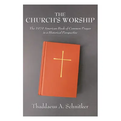 "The Church's Worship: The 1979 American Book of Common Prayer in a Historical Perspective" - ""