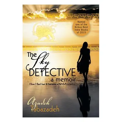 "The Sky Detective: A Memoir" - "" ("Tabazadeh Azadeh")