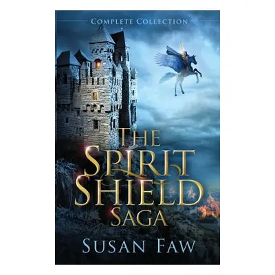 "The Spirit Shield Saga Complete Collection: Books 1-3 Plus Prequel" - "" ("Faw Susan")