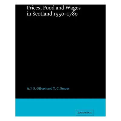 "Prices, Food and Wages in Scotland, 1550 1780" - "" ("Gibson A. J. S.")