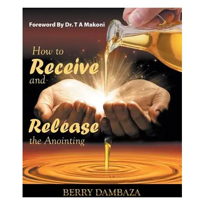 "How to Receive and Release the Anointing" - "" ("Dambaza Berry")