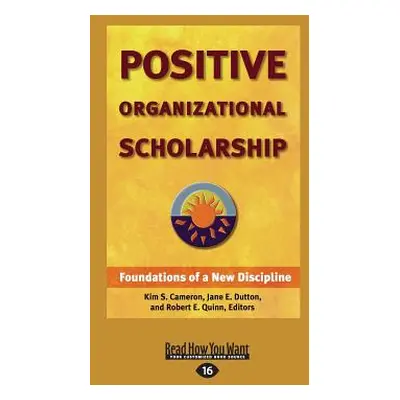 "Positive Organizational Scholarship (Large Print 16pt), Volume 2" - "" ("E. Quin Robert")