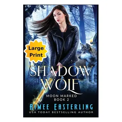 "Shadow Wolf: Large Print Edition" - "" ("Easterling Aimee")