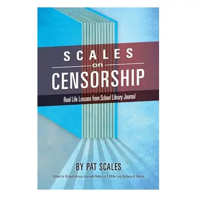 "Scales on Censorship: Real Life Lessons from School Library Journal" - "" ("Scales Pat R.")