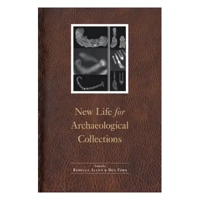 "New Life for Archaeological Collections" - "" ("Allen Rebecca")