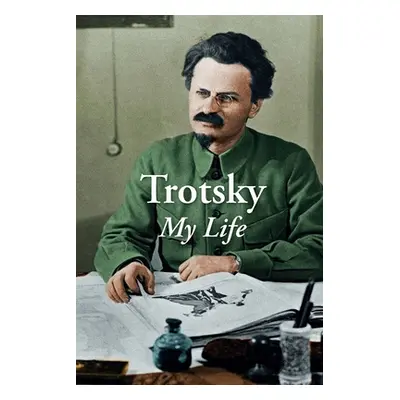 "My Life: An Attempt At An Autobiography" - "" ("Leon Trotsky")