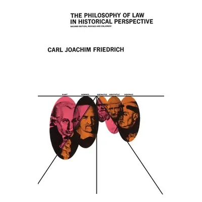 "The Philosophy of Law in Historical Perspective" - "" ("Friedrich Carl Joachim")