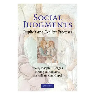 "Social Judgments: Implicit and Explicit Processes" - "" ("Forgas Joseph P.")