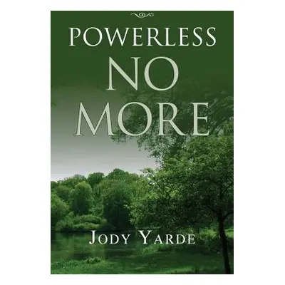 "Powerless No More: Memoir of a Recovering Woman" - "" ("Yarde Jody")