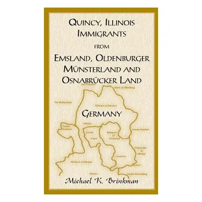 "Quincy, Illinois, Immigrants from Emsland, Oldenburger, Munsterland and Osnabrucker Land" - "" 