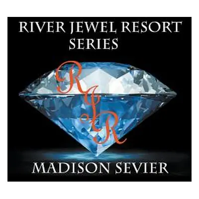 "River Jewel Resort Box Set, Books 1-4" - "" ("Sevier Madison")