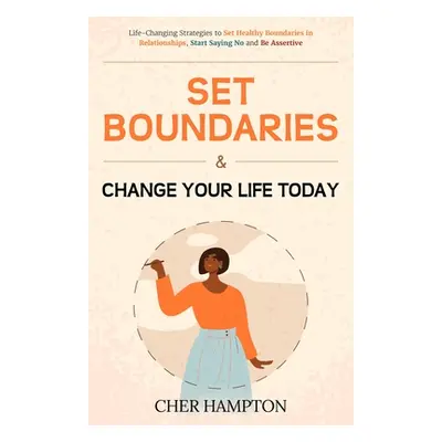 "Set Boundaries and Change Your Life Today" - "" ("Hampton Cher")