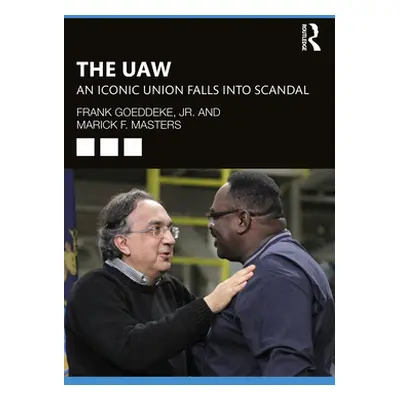 "The UAW: An Iconic Union Falls into Scandal" - "" ("Goeddeke Frank Jr.")