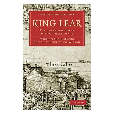 "King Lear: The Cambridge Dover Wilson Shakespeare" - "" ("Shakespeare William")