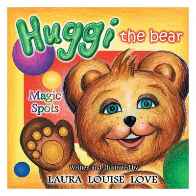 "Huggi The Bear: Magic Spots" - "" ("Love Laura Louise")