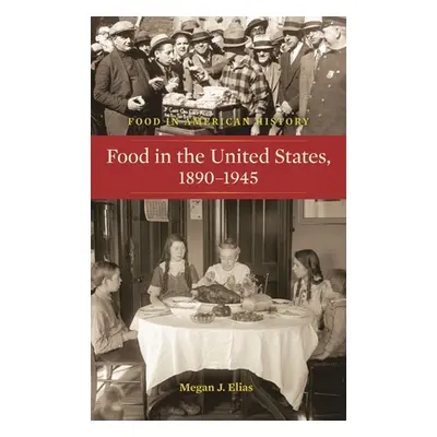 "Food in the United States, 1890-1945" - "" ("Elias Megan")