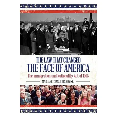 "The Law that Changed the Face of America: The Immigration and Nationality Act of 1965" - "" ("O