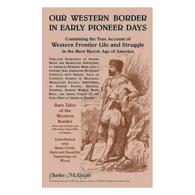 "Our Western Border in Early Pioneer Days" - "" ("McKnight Charles")