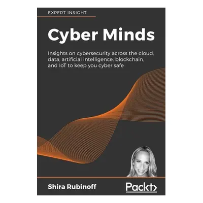 "Cyber Minds: Insights on cybersecurity across the cloud, data, artificial intelligence, blockch