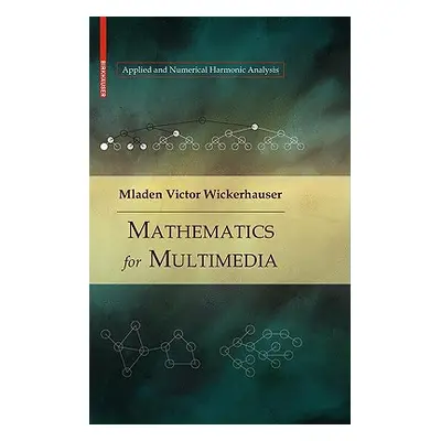 "Mathematics for Multimedia" - "" ("Wickerhauser Mladen Victor")