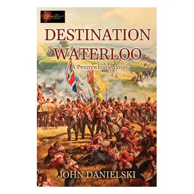 "Destination Waterloo" - "" ("Danielski John")