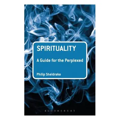 "Spirituality: A Guide for the Perplexed" - "" ("Sheldrake Philip")