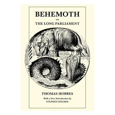 "Behemoth or the Long Parliament" - "" ("Hobbes Thomas")