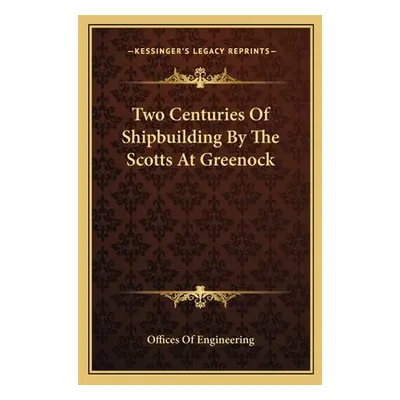 "Two Centuries Of Shipbuilding By The Scotts At Greenock" - "" ("Offices of Engineering")