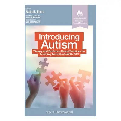 "Introducing Autism: Theory and Evidence-Based Practices for Teaching Individuals with Asd" - ""