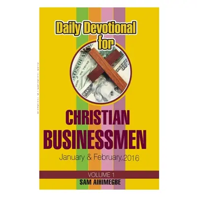 "Daily Devotional for Christian Businessmen, January & February 2016" - "" ("Aihimegbe Sam")