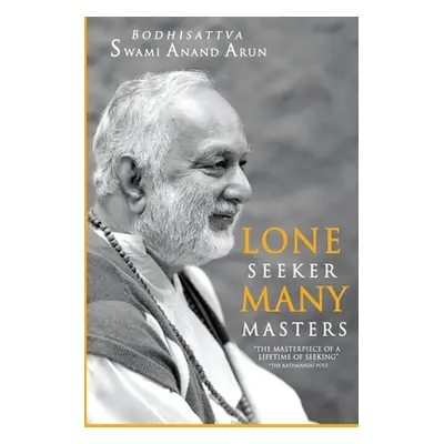 "Lone Seeker Many masters" - "" ("Arun Swami Anand")