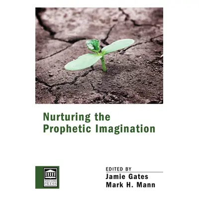 "Nurturing the Prophetic Imagination" - "" ("Gates Jamie")