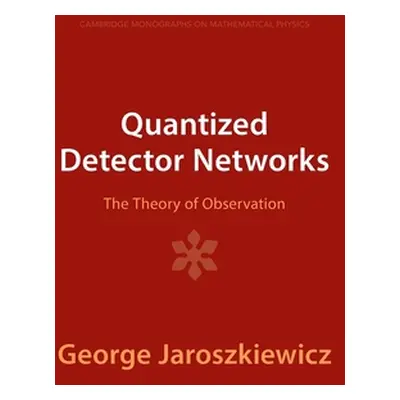 "Quantized Detector Networks: The Theory of Observation" - "" ("Jaroszkiewicz George")