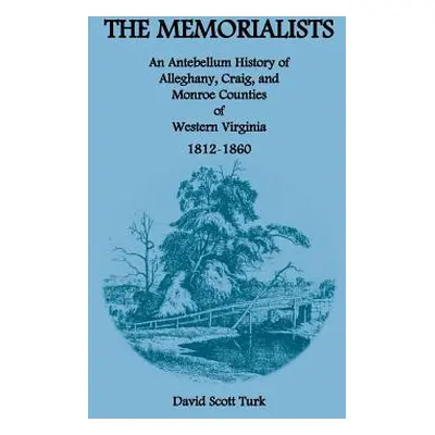 "The Memorialists: An Antebellum History of Alleghany, Craig, and Monroe Counties of Western Vir