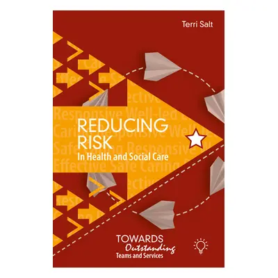 "Reducing Risk in Health and Social Care: Towards Outstanding Teams and Services" - "" ("Salt Te