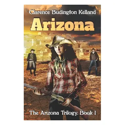 "Arizona: Action-Filled Romantic Western of Young Woman Who Made Pies, Money & American History 