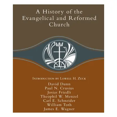 "A History of the Evangelical and Reformed Church" - "" ("Dunn David")