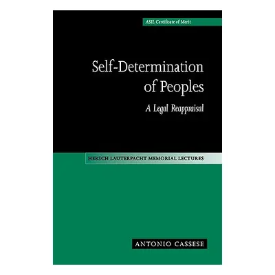 "Self-Determination of Peoples: A Legal Reappraisal" - "" ("Cassese Antonio")