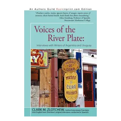 "Voices of the River Plate: Interviews with Writers of Argentina and Uruguay" - "" ("Zlotchew Cl