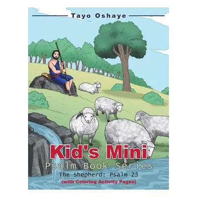 "Kid's Mini Psalm Book Series: The Shepherd: Psalm 23" - "" ("Oshaye Tayo")