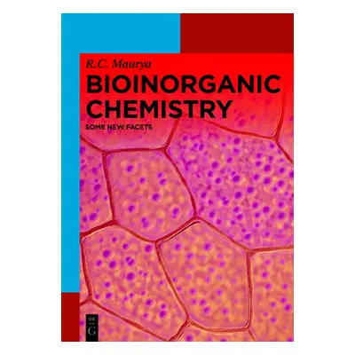 "Bioinorganic Chemistry: Some New Facets" - "" ("Maurya Ram Charitra")