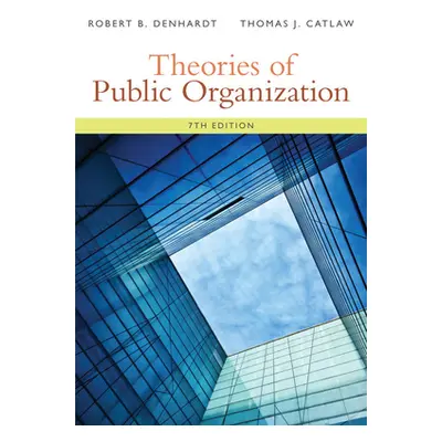 "Theories of Public Organization" - "" ("Denhardt Robert B.")