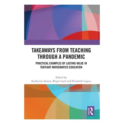 "Takeaways from Teaching through a Pandemic: Practical Examples of Lasting Value in Tertiary Mat